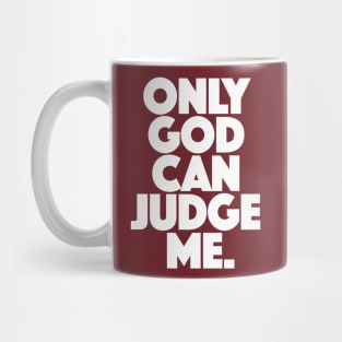 Only God Can Judge Me Mug